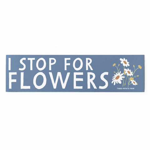 I Stop For Flowers Bumper Magnet